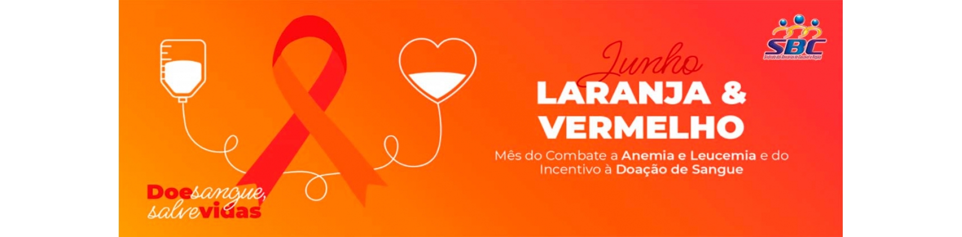 Junho Laranja e Vermelho - Mês de Combate a Anemia e Leucemia e do incentivo a Doação de Sangue